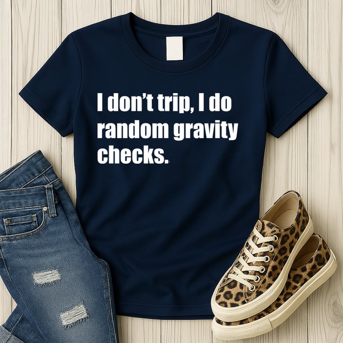I Don't Trip Random Gravity Checks Womens T-Shirt