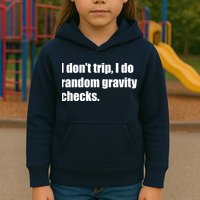 I Don't Trip Random Gravity Checks Kids Hoodie