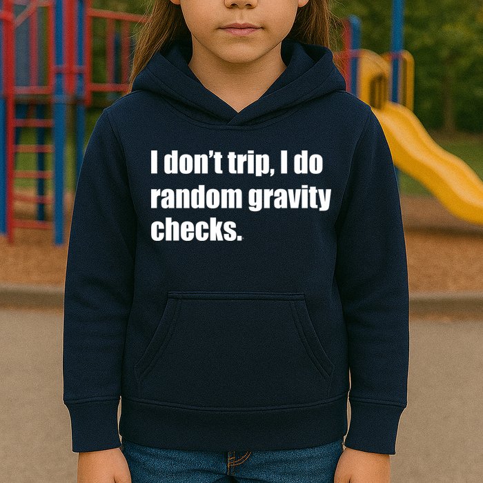I Don't Trip Random Gravity Checks Kids Hoodie