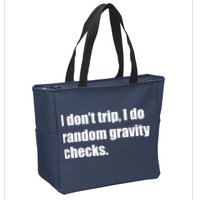 I Don't Trip Random Gravity Checks Zip Tote Bag