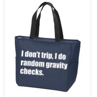 I Don't Trip Random Gravity Checks Zip Tote Bag
