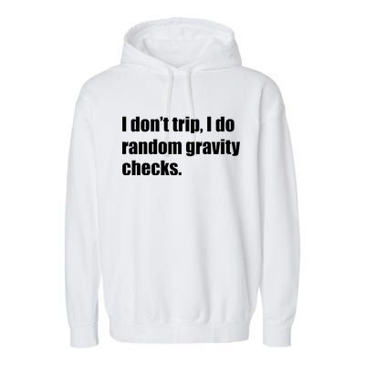 I Don't Trip Random Gravity Checks Garment-Dyed Fleece Hoodie