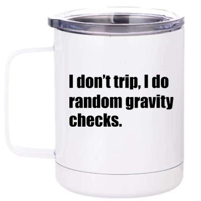 I Don't Trip Random Gravity Checks 12 oz Stainless Steel Tumbler Cup