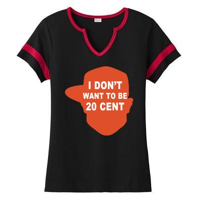 I Don't Want To Be 20 Cent Ladies Halftime Notch Neck Tee