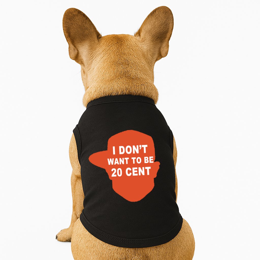 I Don't Want To Be 20 Cent Doggie Tank