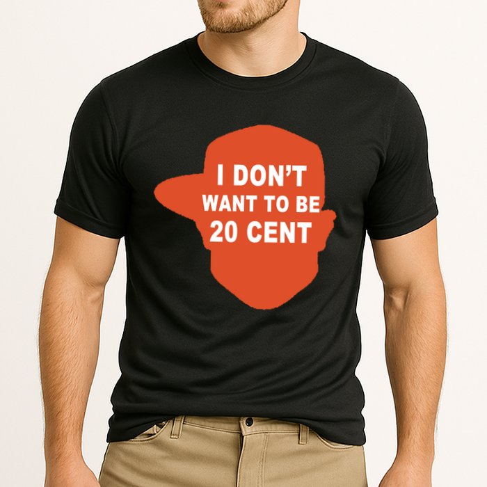 I Don't Want To Be 20 Cent Performance Shirt