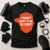 I Don't Want To Be 20 Cent Performance Shirt