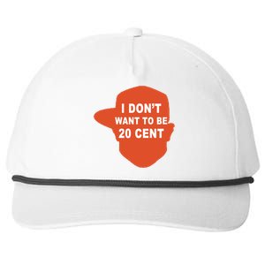 I Don't Want To Be 20 Cent Snapback Five-Panel Rope Hat