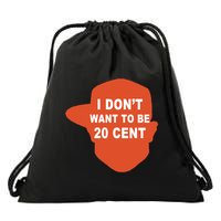 I Don't Want To Be 20 Cent Drawstring Bag