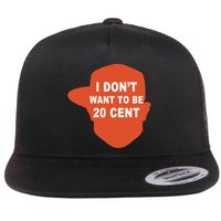 I Don't Want To Be 20 Cent Flatbill Hat