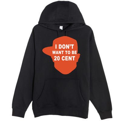 I Don't Want To Be 20 Cent Premium Pullover Hoodie