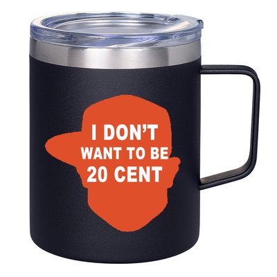 I Don't Want To Be 20 Cent 12oz Stainless Steel Coffee Mug