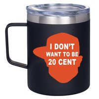 I Don't Want To Be 20 Cent 12oz Stainless Steel Coffee Mug