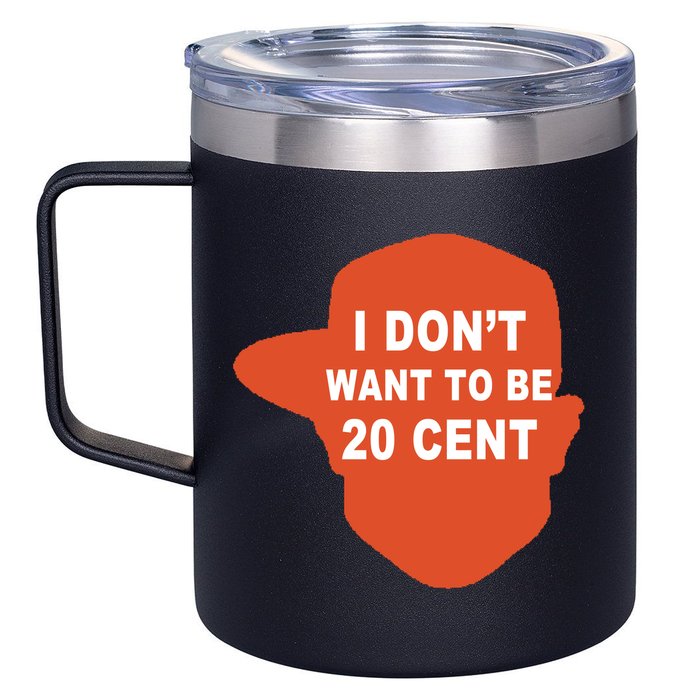 I Don't Want To Be 20 Cent 12oz Stainless Steel Coffee Mug