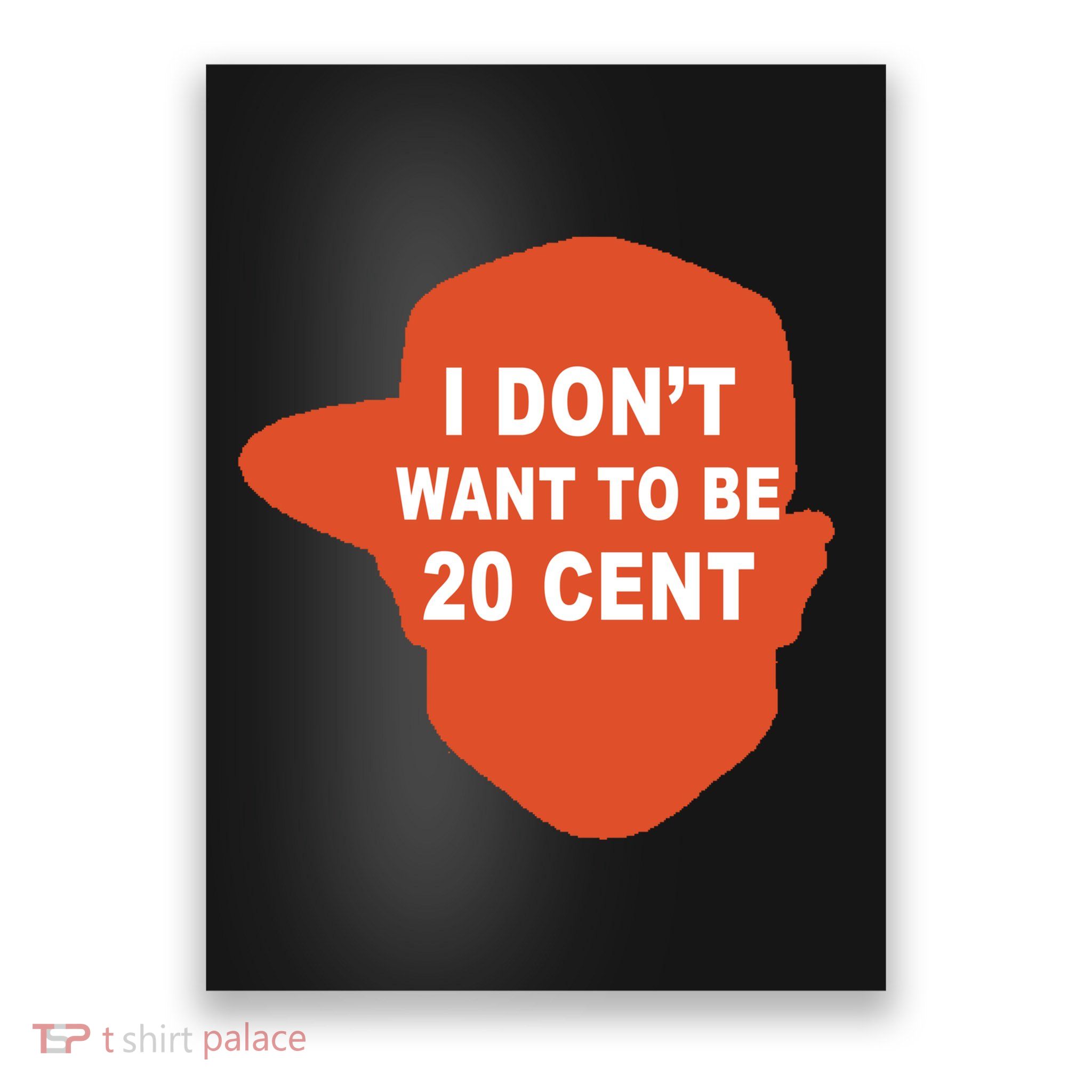 I Don't Want To Be 20 Cent Poster