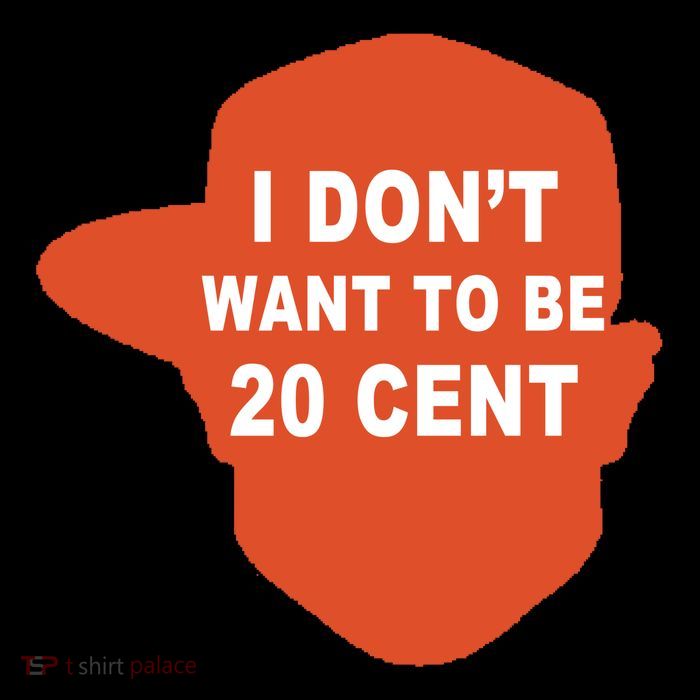 I Don't Want To Be 20 Cent Poster