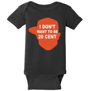 I Don't Want To Be 20 Cent Baby Bodysuit