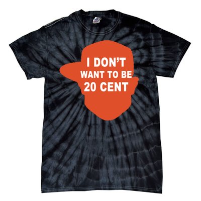 I Don't Want To Be 20 Cent Tie-Dye T-Shirt