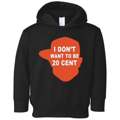 I Don't Want To Be 20 Cent Toddler Hoodie