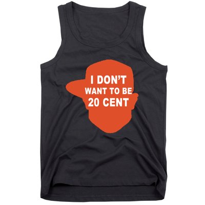 I Don't Want To Be 20 Cent Tank Top