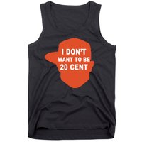 I Don't Want To Be 20 Cent Tank Top