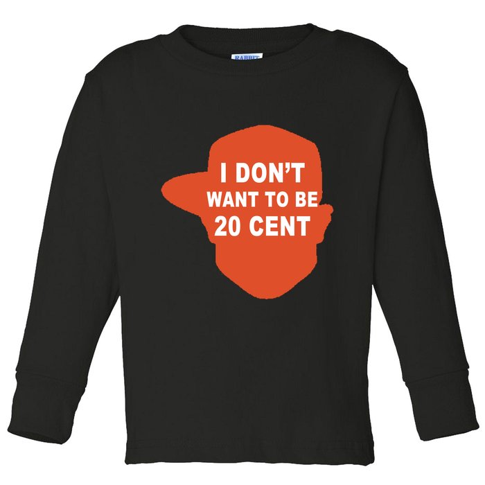 I Don't Want To Be 20 Cent Toddler Long Sleeve Shirt