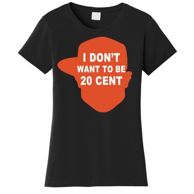 I Don't Want To Be 20 Cent Women's T-Shirt