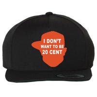 I Don't Want To Be 20 Cent Wool Snapback Cap