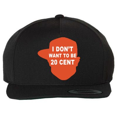 I Don't Want To Be 20 Cent Wool Snapback Cap