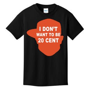 I Don't Want To Be 20 Cent Kids T-Shirt