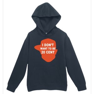 I Don't Want To Be 20 Cent Urban Pullover Hoodie