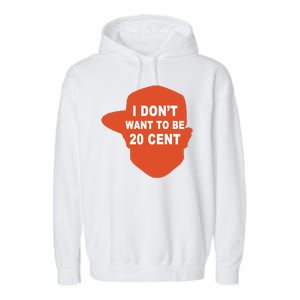 I Don't Want To Be 20 Cent Garment-Dyed Fleece Hoodie