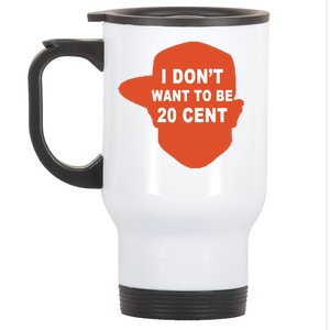 I Don't Want To Be 20 Cent Stainless Steel Travel Mug