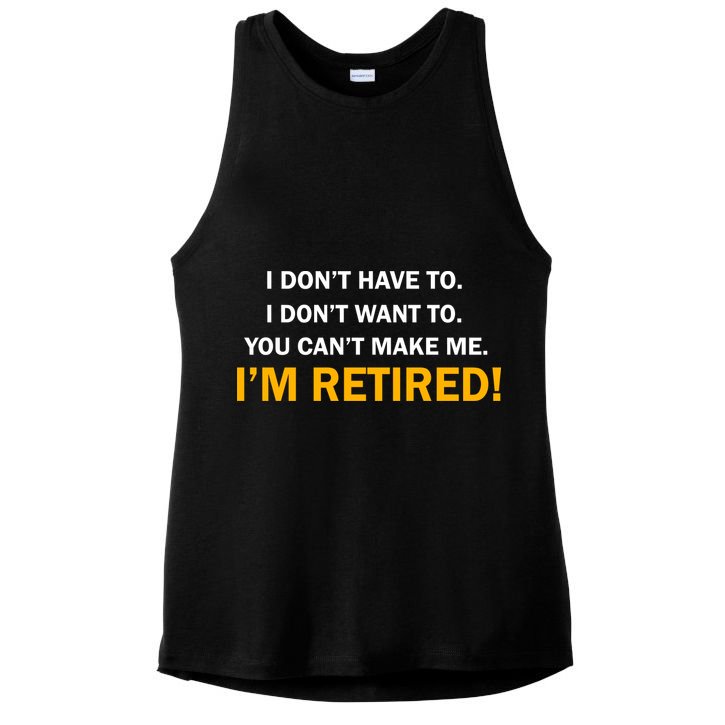 I Don't Want To I'm Retired Ladies PosiCharge Tri-Blend Wicking Tank