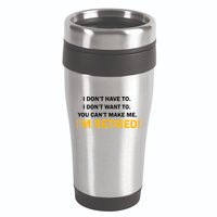 I Don't Want To I'm Retired 16oz Travel Tumbler