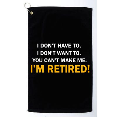 I Don't Want To I'm Retired Golf Towel