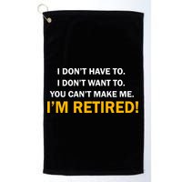 I Don't Want To I'm Retired Golf Towel