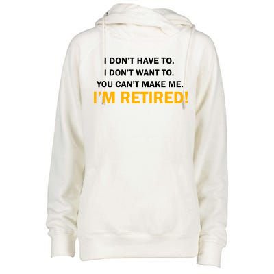 I Don't Want To I'm Retired Womens Funnel Neck Pullover Hood