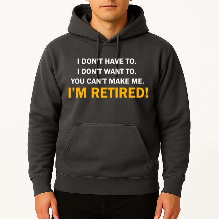 I Don't Want To I'm Retired Hoodie