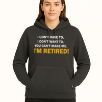 I Don't Want To I'm Retired Hoodie