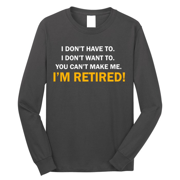 I Don't Want To I'm Retired Long Sleeve Shirt