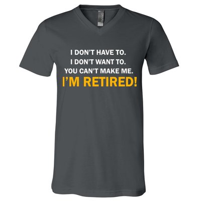 I Don't Want To I'm Retired V-Neck T-Shirt