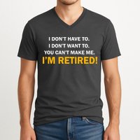 I Don't Want To I'm Retired V-Neck T-Shirt