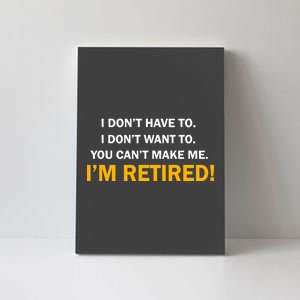 I Don't Want To I'm Retired Canvas