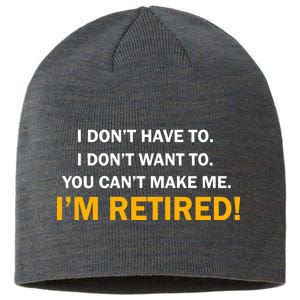 I Don't Want To I'm Retired Sustainable Beanie