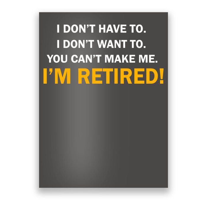 I Don't Want To I'm Retired Poster