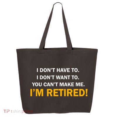 I Don't Want To I'm Retired 25L Jumbo Tote