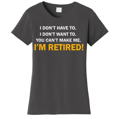 I Don't Want To I'm Retired Women's T-Shirt