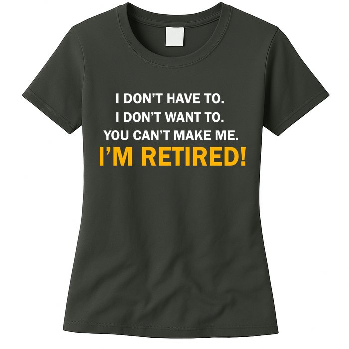 I Don't Want To I'm Retired Womens T-Shirt
