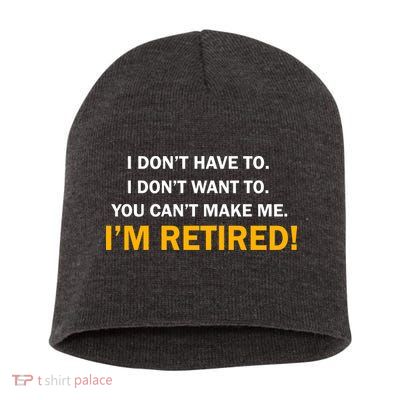 I Don't Want To I'm Retired Short Acrylic Beanie